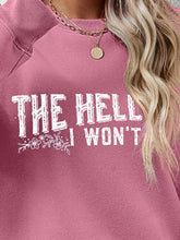 Load image into Gallery viewer, THE HELL I WON'T Round Neck Long Sleeve Sweatshirt