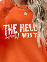 Load image into Gallery viewer, THE HELL I WON&#39;T Round Neck Long Sleeve Sweatshirt
