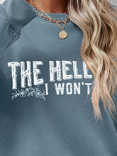 Load image into Gallery viewer, THE HELL I WON&#39;T Round Neck Long Sleeve Sweatshirt
